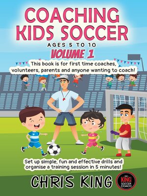 cover image of Coaching Kids Soccer--Ages 5 to 10--Volume 1